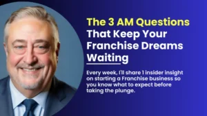 The 3 AM Questions that Keep your Franchise Dreams Waiting