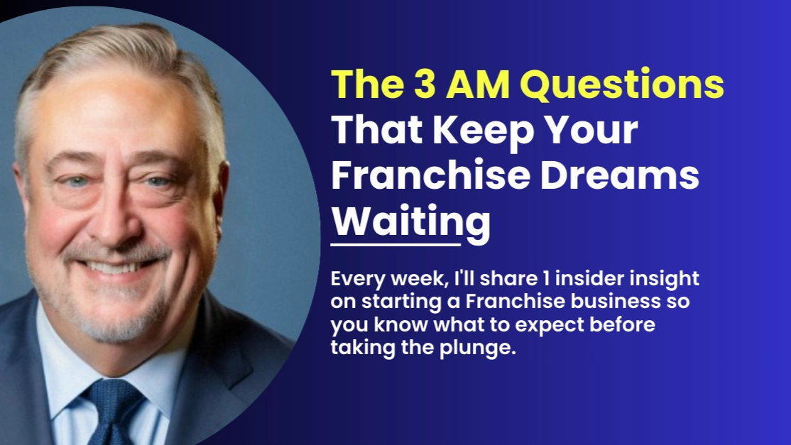 The 3 AM Questions that Keep your Franchise Dreams Waiting