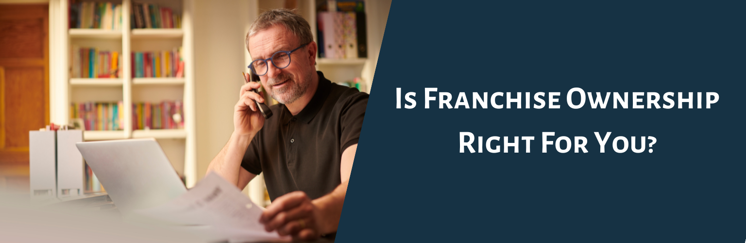 Is Franchise Ownership Right For You