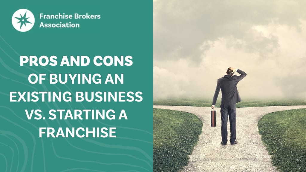 What Are The Pros And Cons Of Buying An Existing Business Vs Starting A Franchise Next Tier 