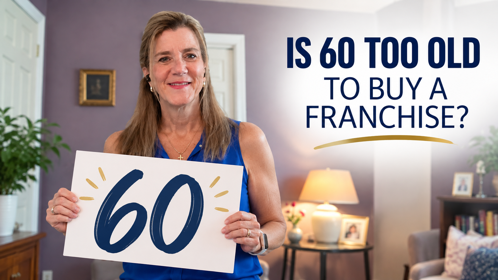 Woman holding a 60 sign for an article about the best franchises for retirees and starting a franchise after 60